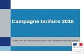Campagne tarifaire 2010 Direction de lhospitalisation et de lorganisation des soins