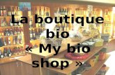 La boutique bio « My bio shop » Ouvert 7/7j de 08h00   23h00