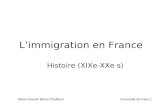 Limmigration en France Histoire (XIXe-XXe s) Marie-Claude Blanc-Chal©ard Universit© de Paris 1