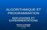 Isabelle ABOU 1 ALGORITHMIQUE ET PROGRAMMATION REFLEXIONS ET EXPERIMENTATIONS IREM DE LA REUNION Le 28 Octobre 2009