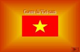 La guerre de Viet-Nam se situe dans un pays du Viet-Nam. Ce pays se situe   c´t© de Cambodge et de Laos et de la chine. Cest une guerre entre le Viet-Nam