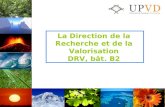 La Direction de la Recherche et de la Valorisation DRV, b¢t. B2