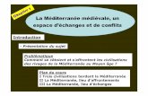 La Méditerranée médiévale, un espace d’échanges ... La Méditerranée médiévale, un espace d’échanges et de conflits Introduction - Présentation du sujet Problématique