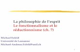 La philosophie de l’esprit Le fonctionnalisme et le · PDF file Le fonctionnalisme des rôles causaux (Putnam, Fodor) états physiques : états de premier ordre états mentaux