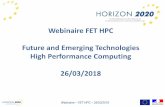 Webinaire FET HPC Future and Emerging Technologies High ...cache.media. · PDF file Webinaire –FET HPC –26/03/2018 Sommaire 1. Le programme FET et l’ «esprit » FET 2. Le calcul