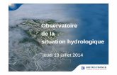 Observatoire de la situation · PDF file 2014-07-24 · jeudi 10 juillet 2014. 2 Observatoire de la situation hydrologique Cumul de précipitations mesuré par le réseau de pluviomètres