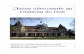 Classe découverte au Château du · PDF file Classe découverte au Château du Roc Château du XVIIIème siècle rénové en 2009 (chambres, literie, sanitaires, armoires) et cuisine