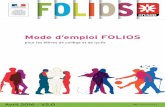 Mode d’emploi FOLIOS ...

Avril 2016 - V2.0Novembre 2015 pour les élèves de collège et de lycée Mode d’emploi FOLIOS ISBN : 979-10-95415-11-4